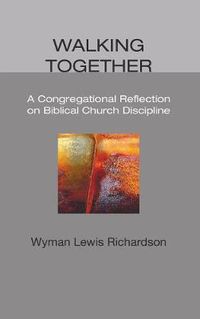 Cover image for Walking Together: A Congregational Reflection on Biblical Church Discipline