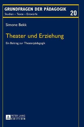 Cover image for Theater Und Erziehung: Ein Beitrag Zur Theaterpaedagogik