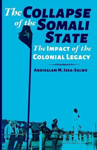 Cover image for The Collapse of the Somali State: The Impact of the Colonial Legacy