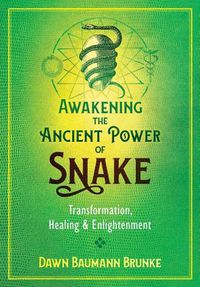 Cover image for Awakening the Ancient Power of Snake: Transformation, Healing, and Enlightenment