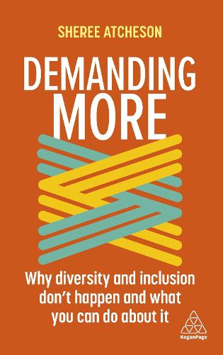 Cover image for Demanding More: Why Diversity and Inclusion Don't Happen and What You Can Do About It