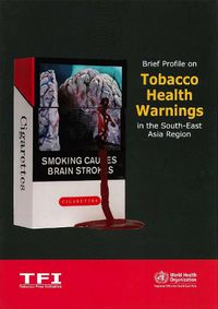 Cover image for Brief Profile on Tobacco Health Warnings in the South-East Asia Region