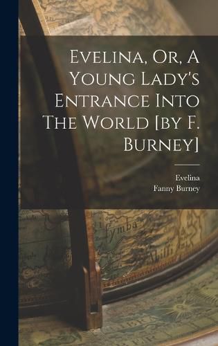 Cover image for Evelina, Or, A Young Lady's Entrance Into The World [by F. Burney]