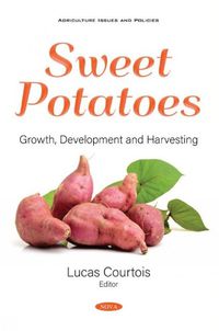 Cover image for Sweet Potatoes: Growth, Development and Harvesting