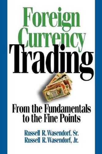 Cover image for Foreign Currency Trading: From the Fundamentals to the Fine Points