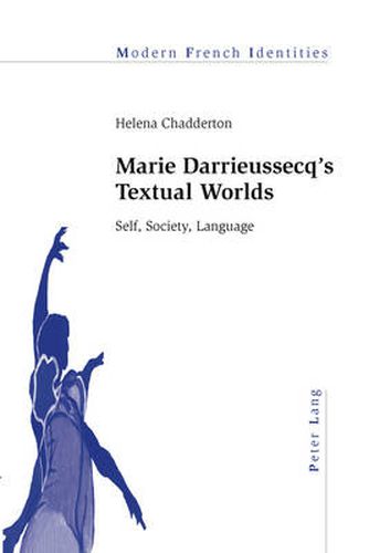 Marie Darrieussecq's Textual Worlds: Self, Society, Language