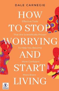 Cover image for How to Stop Worrying & Start Living by Dale Carnegie