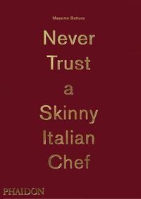 Cover image for Massimo Bottura, Never Trust A Skinny Italian Chef