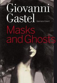 Cover image for Giovanni Gastel: Masks and Ghosts