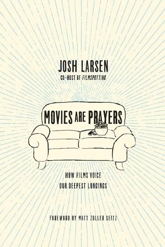 Cover image for Movies Are Prayers - How Films Voice Our Deepest Longings