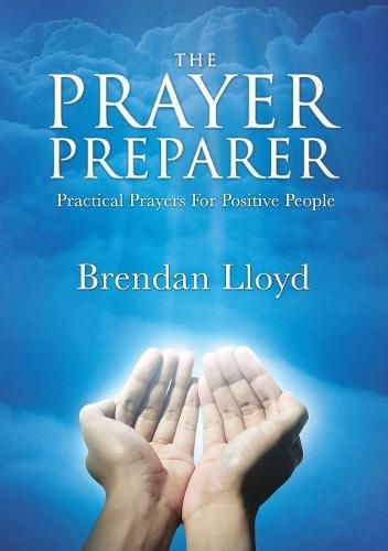 Cover image for The Prayer Preparer: Practical Prayers For Positive People
