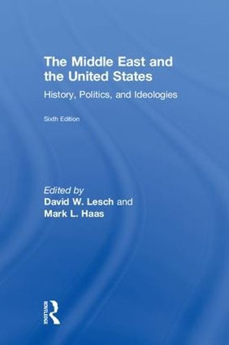 Cover image for The Middle East and the United States: History, Politics, and Ideologies