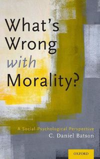 Cover image for What's Wrong With Morality?: A Social-Psychological Perspective