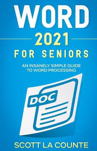 Cover image for Word 2021 For Seniors: An Insanely Simple Guide to Word Processing