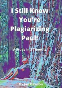 Cover image for I Still Know You're Plagiarizing Paul!