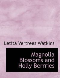 Cover image for Magnolia Blossoms and Holly Berrries