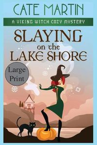 Cover image for Slaying on the Lake Shore: A Viking Witch Cozy Mystery