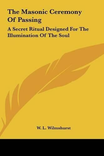 The Masonic Ceremony of Passing: A Secret Ritual Designed for the Illumination of the Soul