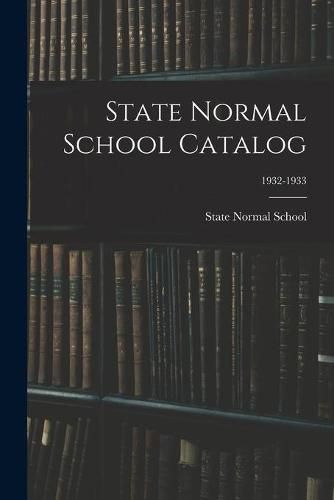 Cover image for State Normal School Catalog; 1932-1933