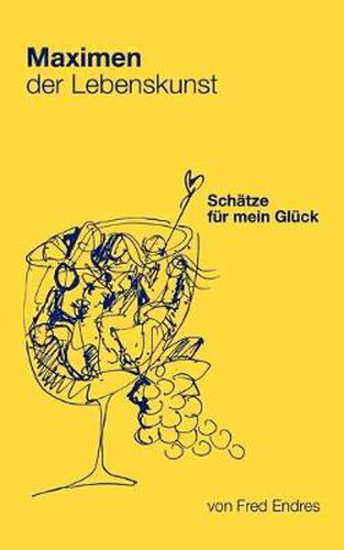 Cover image for Maximen der Lebenskunst: Schatze fur mein Gluck