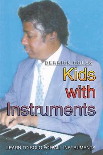 Cover image for Kids with Instruments: Learn to Solo For All Instruments