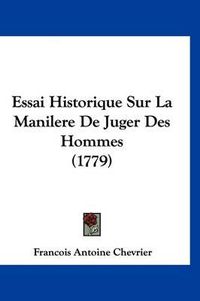 Cover image for Essai Historique Sur La Manilere de Juger Des Hommes (1779)