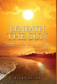 Cover image for Beneath the Sun: Finding Love Right Where You Are