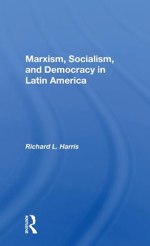 Marxism, Socialism, and Democracy in Latin America