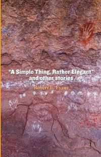 Cover image for "A Simple Thing, Rather Elegant" and other stories