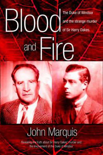 Cover image for Blood And Fire: The Duke of Windsor and the Strange Murder of Harry Oakes
