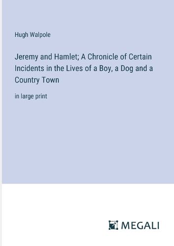 Cover image for Jeremy and Hamlet; A Chronicle of Certain Incidents in the Lives of a Boy, a Dog and a Country Town