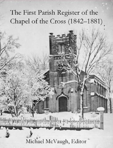 Cover image for The First Parish Register of the Chapel of the Cross (1842 - 1881)