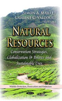 Cover image for Natural Resources: Conservation Strategies, Globalization & Politics & Sustainable Uses