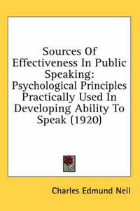 Cover image for Sources of Effectiveness in Public Speaking: Psychological Principles Practically Used in Developing Ability to Speak (1920)