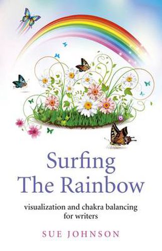 Surfing The Rainbow - visualisation and chakra balancing for writers
