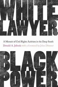 Cover image for White Lawyer, Black Power: A Memoir of Civil Rights Activism in the Deep South