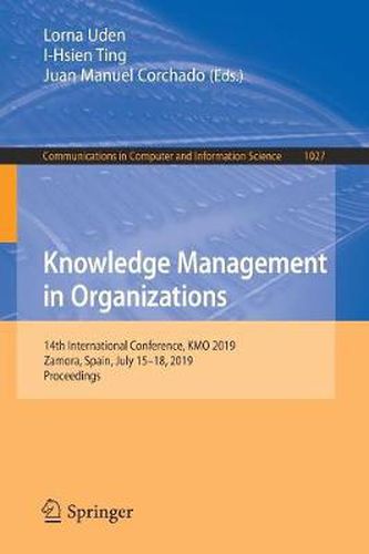 Cover image for Knowledge Management in Organizations: 14th International Conference, KMO 2019, Zamora, Spain, July 15-18, 2019, Proceedings