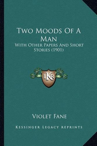 Two Moods of a Man: With Other Papers and Short Stories (1901)