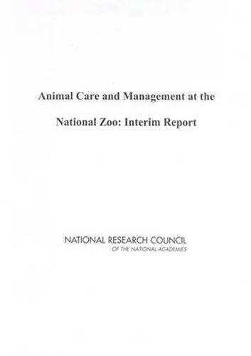 Animal Care and Management at the National Zoo: Interim Report