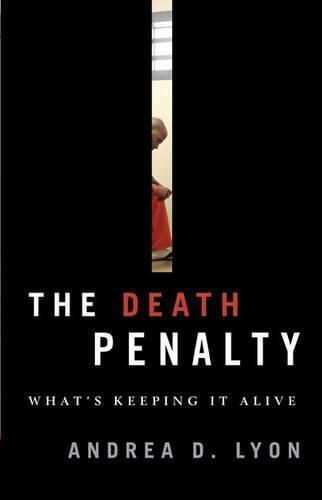 Cover image for The Death Penalty: What's Keeping It Alive