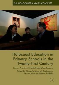 Cover image for Holocaust Education in Primary Schools in the Twenty-First Century: Current Practices, Potentials and Ways Forward