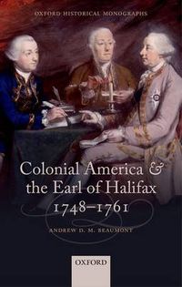 Cover image for Colonial America and the Earl of Halifax, 1748-1761