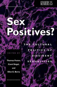 Cover image for Sex Positives?: Cultural Politics of Dissident Sexualities