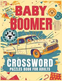 Cover image for Baby Boomer Crossword Puzzles Book For Adults