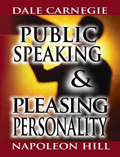 Cover image for Public Speaking by Dale Carnegie (the author of How to Win Friends & Influence People) & Pleasing Personality by Napoleon Hill (the author of Think and Grow Rich)