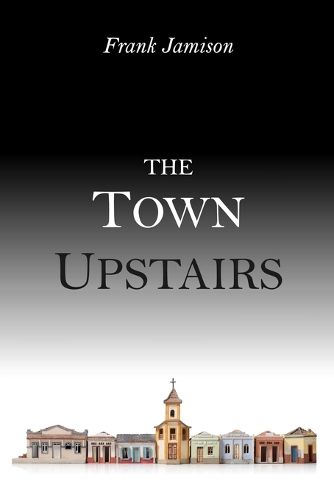 Cover image for The Town Upstairs