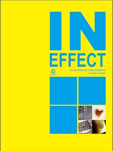 Cover image for In Effect - Ground Breaking Finishes & Materials in Graphic Design: Ground Breaking Finishes & Materials in Graphic Design