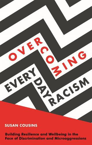 Cover image for Overcoming Everyday Racism: Building Resilience and Wellbeing in the Face of Discrimination and Microaggressions