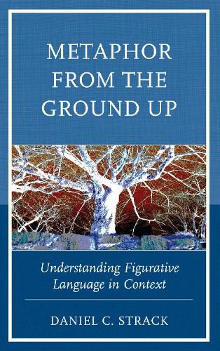 Cover image for Metaphor from the Ground Up: Understanding Figurative Language in Context