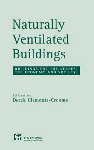 Cover image for Naturally Ventilated Buildings: Building for the senses, the economy and society